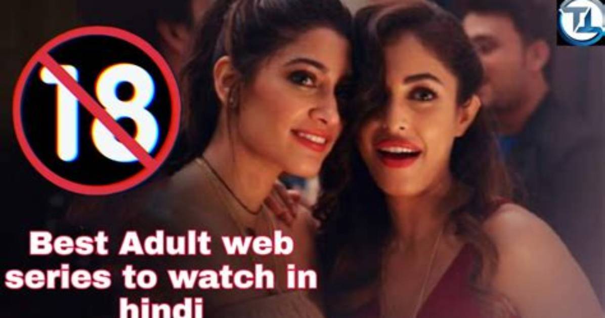 18+ Web Series Download: a Comprehensive Guide to the Best Platforms and Tips
