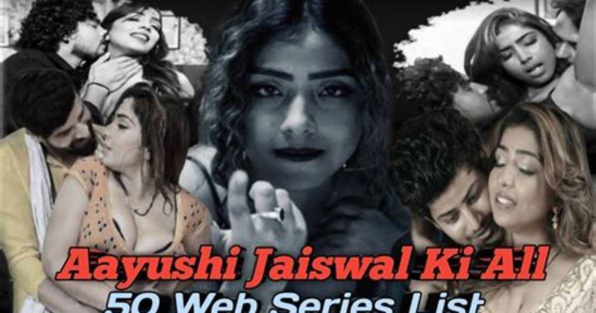 Aayushi Jaiswal All Web Series Name: a Complete Guide