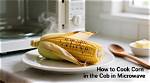 Corn on Cob in Microwave: the Perfect Guide to Cooking Sweet Corn