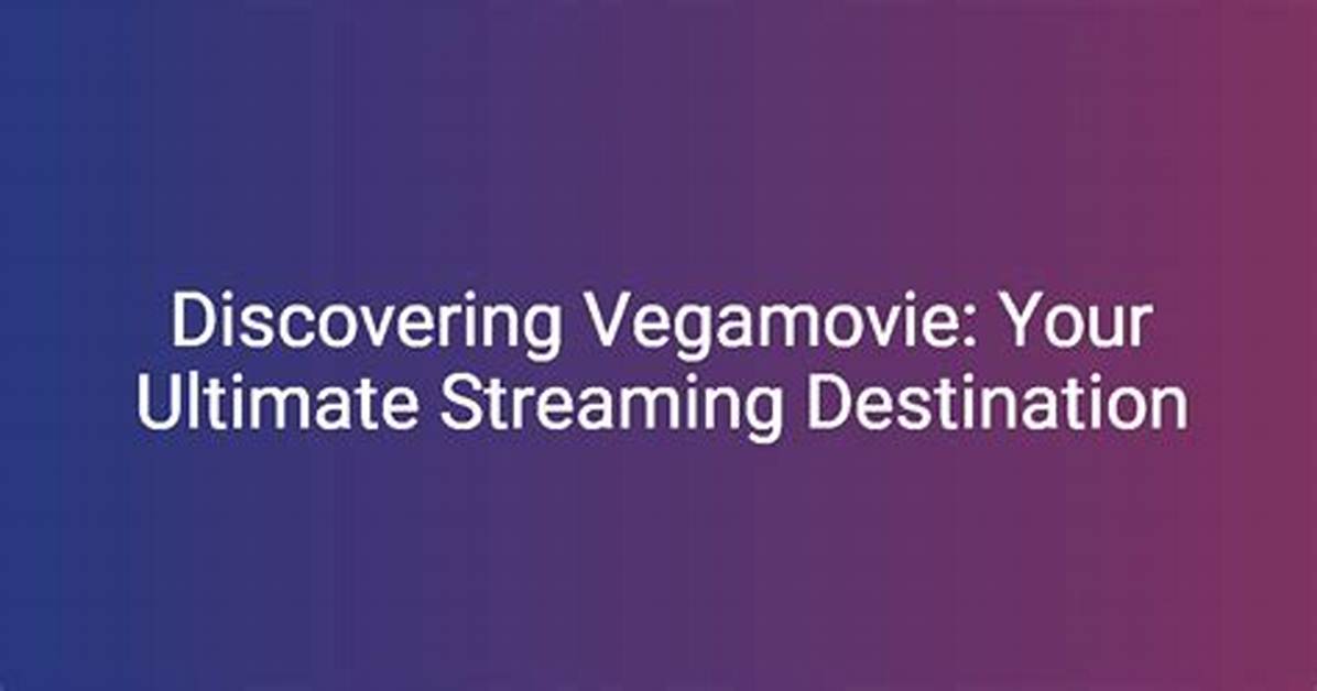 Discovering Vegamovies2024: the Ultimate Guide to Streaming Movies Online