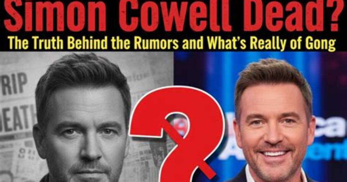 Is Simon Cowell Dead? the Truth Behind the Rumors
