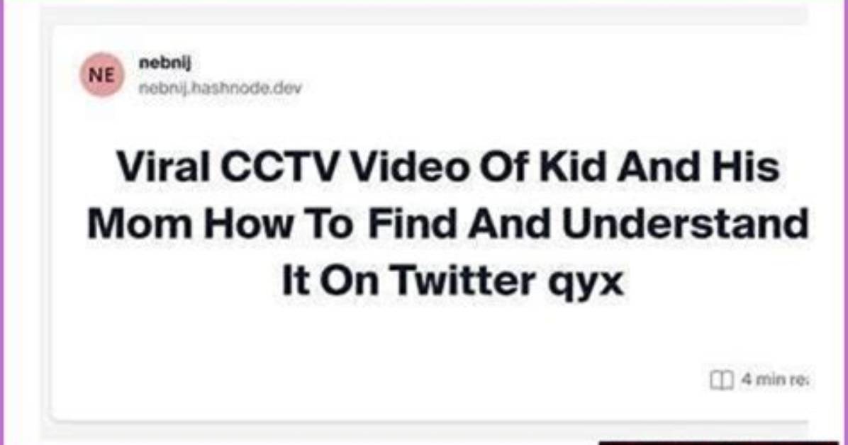 "Kid & Mom Cctv" Video: Viral Impact & What You Need to Know
