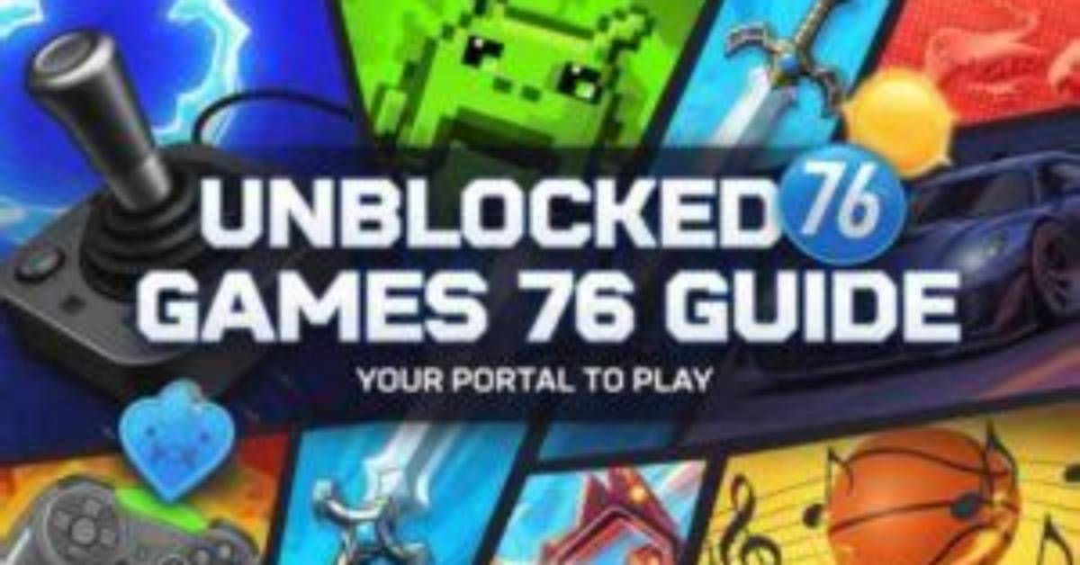 Unblocked 76: the Ultimate Guide to Accessing Your Favorite Games