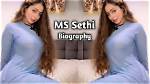 Unveiling the Life of Ms. Sethi: an in-Depth Biography